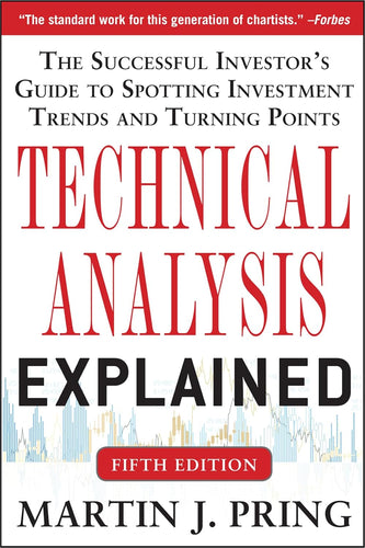 Technical Analysis Explained, Fifth Edition: The Successful Investor's Guide to Spotting Investment Trends and Turning Points 5th Edition